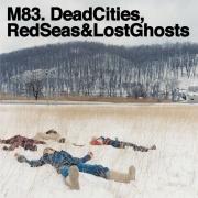 M 83 - Dead Cities,Red Seas & Lost Ghosts - Gooom